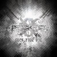 Prickrott : Fuck Your God
